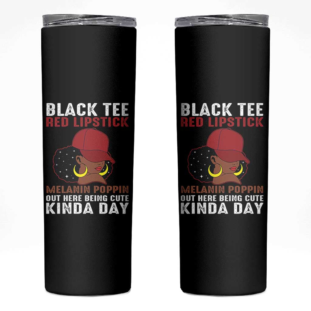 Funny African American Afro Queen Skinny Tumbler Black Tee Red Lipstick Melanin Poppin Out Here Being Cute - Wonder Print Shop