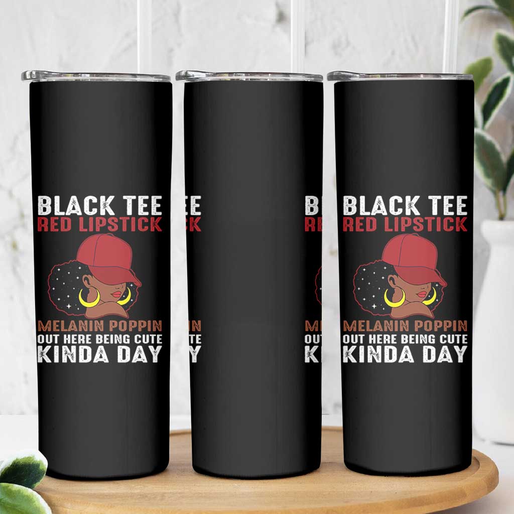 Funny African American Afro Queen Skinny Tumbler Black Tee Red Lipstick Melanin Poppin Out Here Being Cute - Wonder Print Shop
