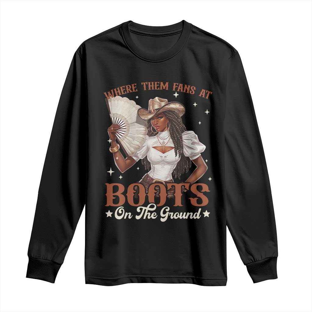 Black Cowgirl Long Sleeve Shirt Where Them Fans At Boots On The Ground - Wonder Print Shop