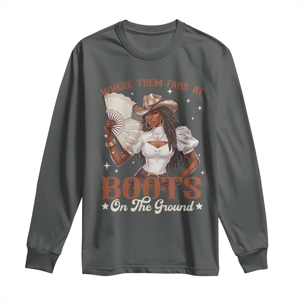 Black Cowgirl Long Sleeve Shirt Where Them Fans At Boots On The Ground - Wonder Print Shop