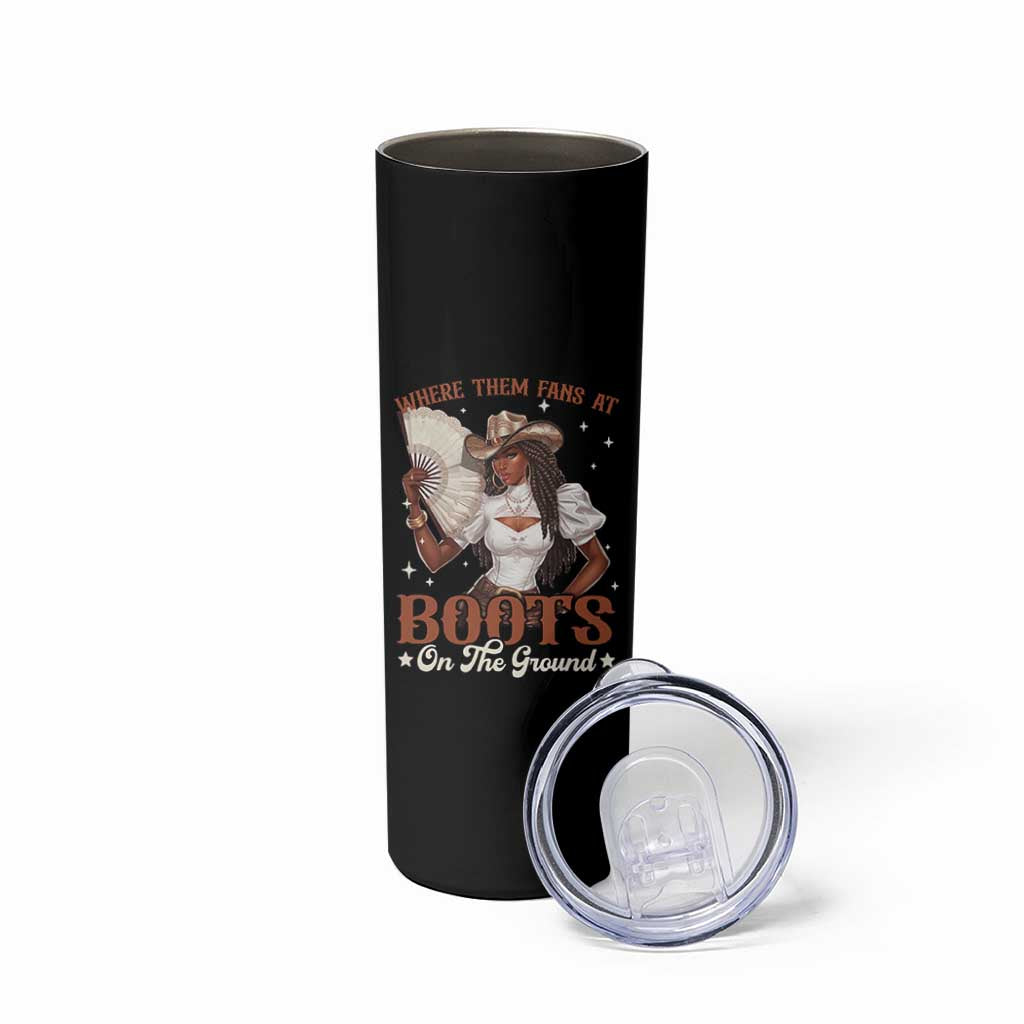 Black Cowgirl Skinny Tumbler Where Them Fans At Boots On The Ground - Wonder Print Shop
