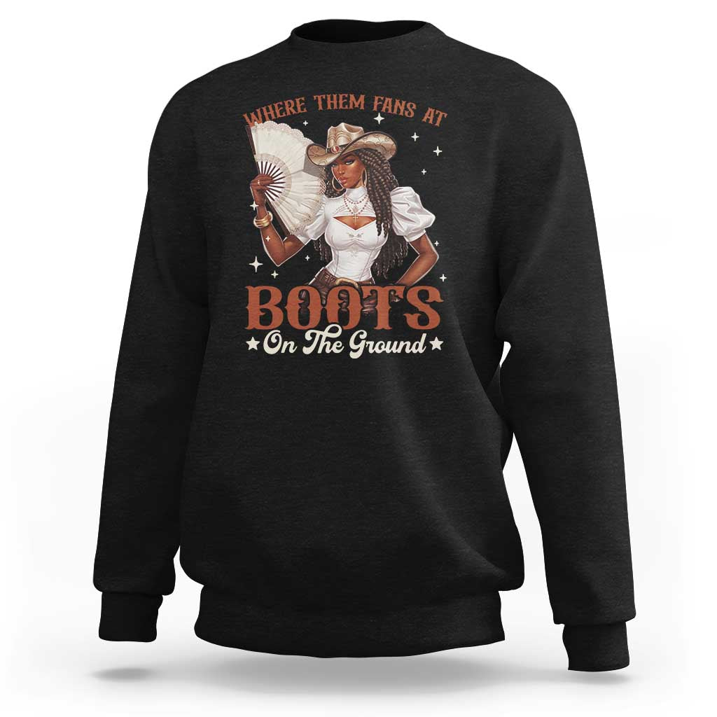 Black Cowgirl Sweatshirt Where Them Fans At Boots On The Ground - Wonder Print Shop