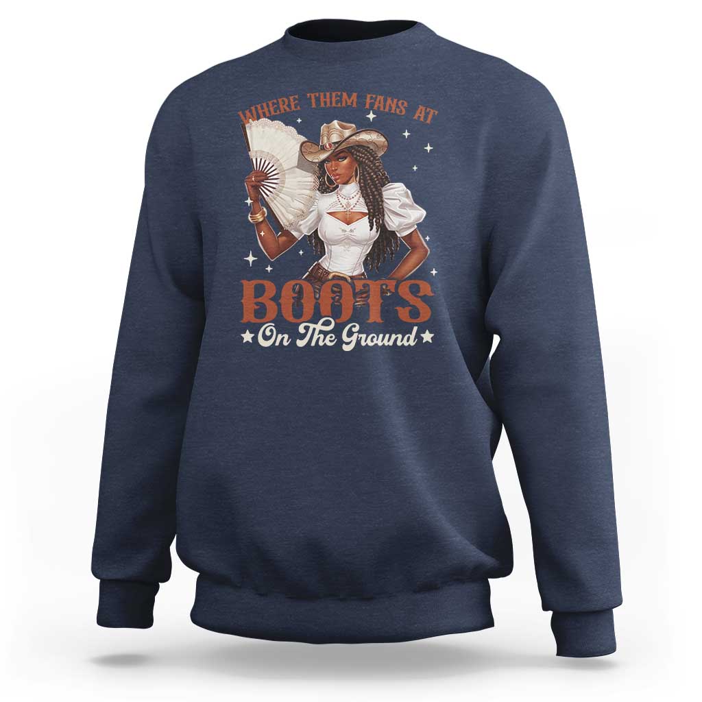 Black Cowgirl Sweatshirt Where Them Fans At Boots On The Ground - Wonder Print Shop