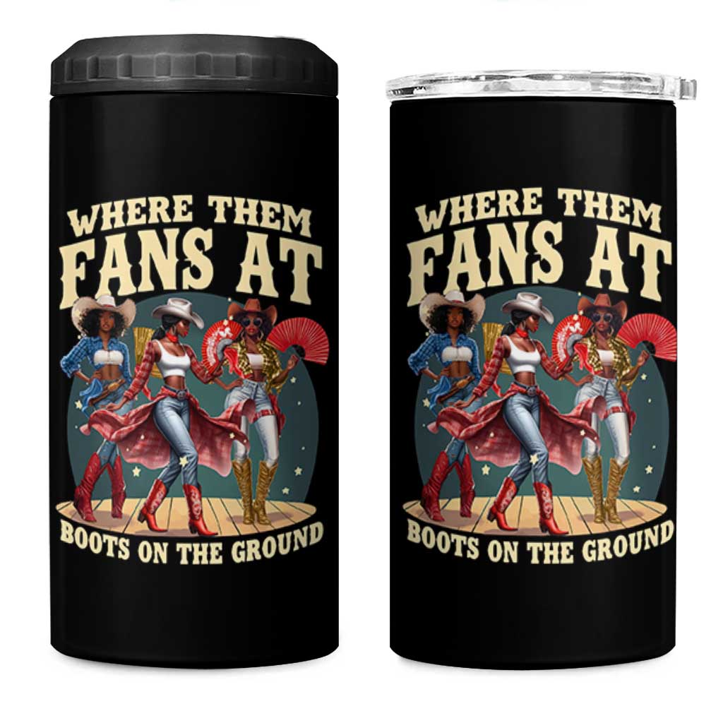 Where Them Fans At Boots On The Ground Black Cowgirl 4 in 1 Can Cooler Tumbler