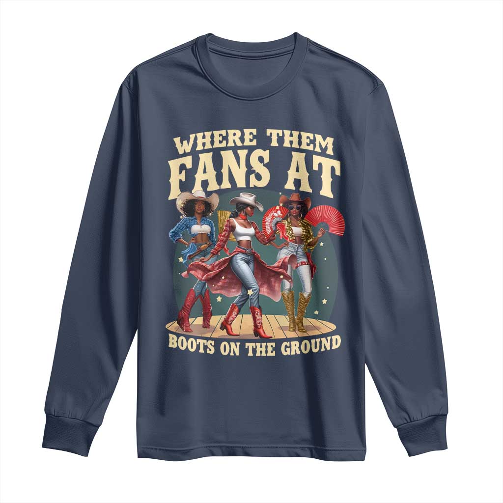 Where Them Fans At Boots On The Ground Black Cowgirl Long Sleeve Shirt