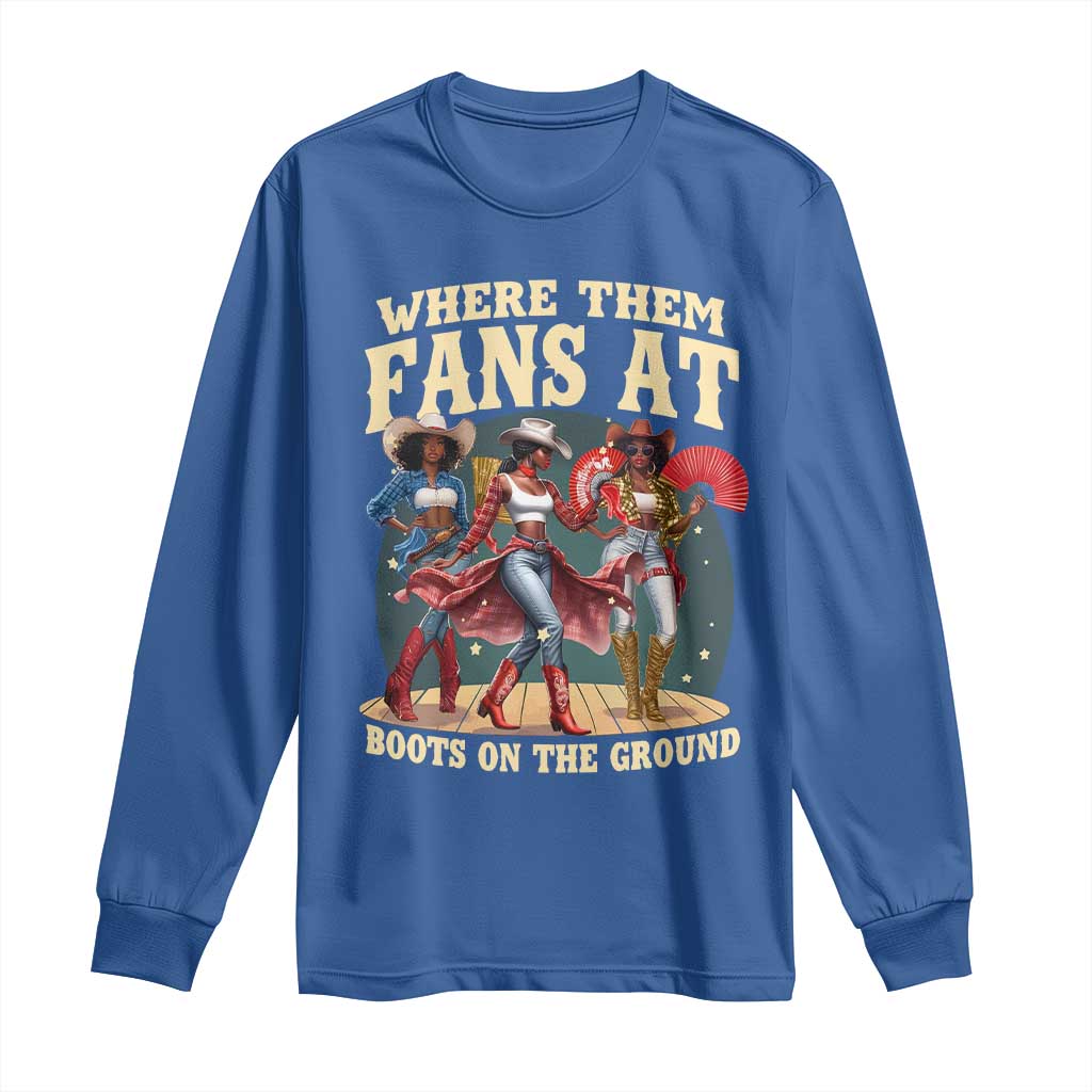 Where Them Fans At Boots On The Ground Black Cowgirl Long Sleeve Shirt