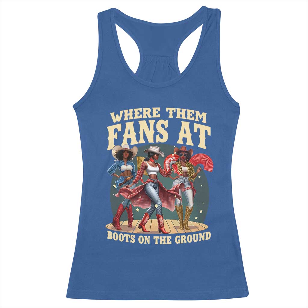 Where Them Fans At Boots On The Ground Black Cowgirl Racerback Tank Top