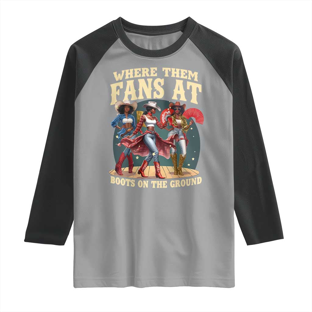 Where Them Fans At Boots On The Ground Black Cowgirl Raglan Shirt