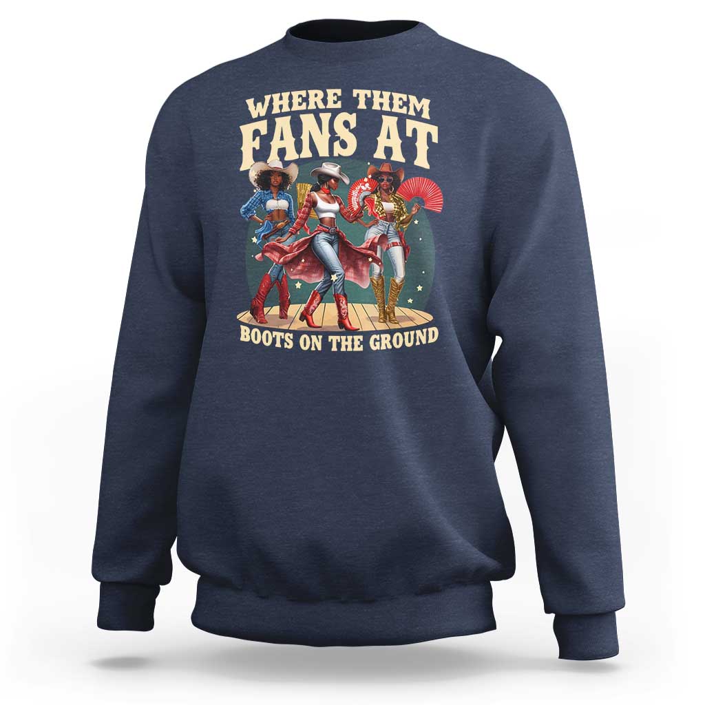 Where Them Fans At Boots On The Ground Black Cowgirl Sweatshirt