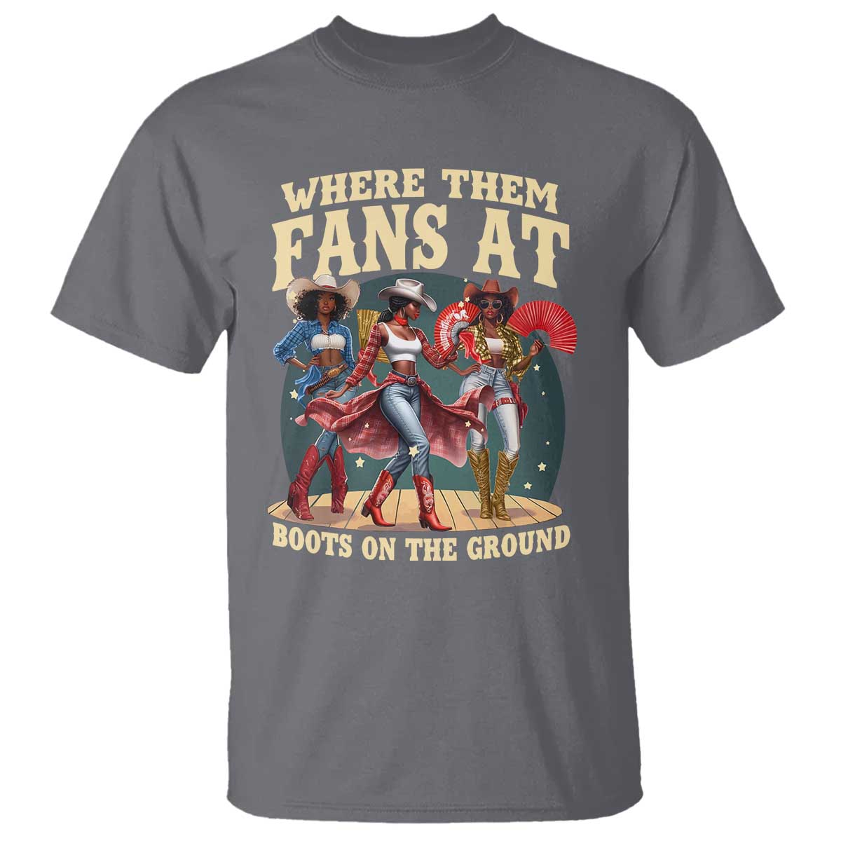 Where Them Fans At Boots On The Ground Black Cowgirl T Shirt