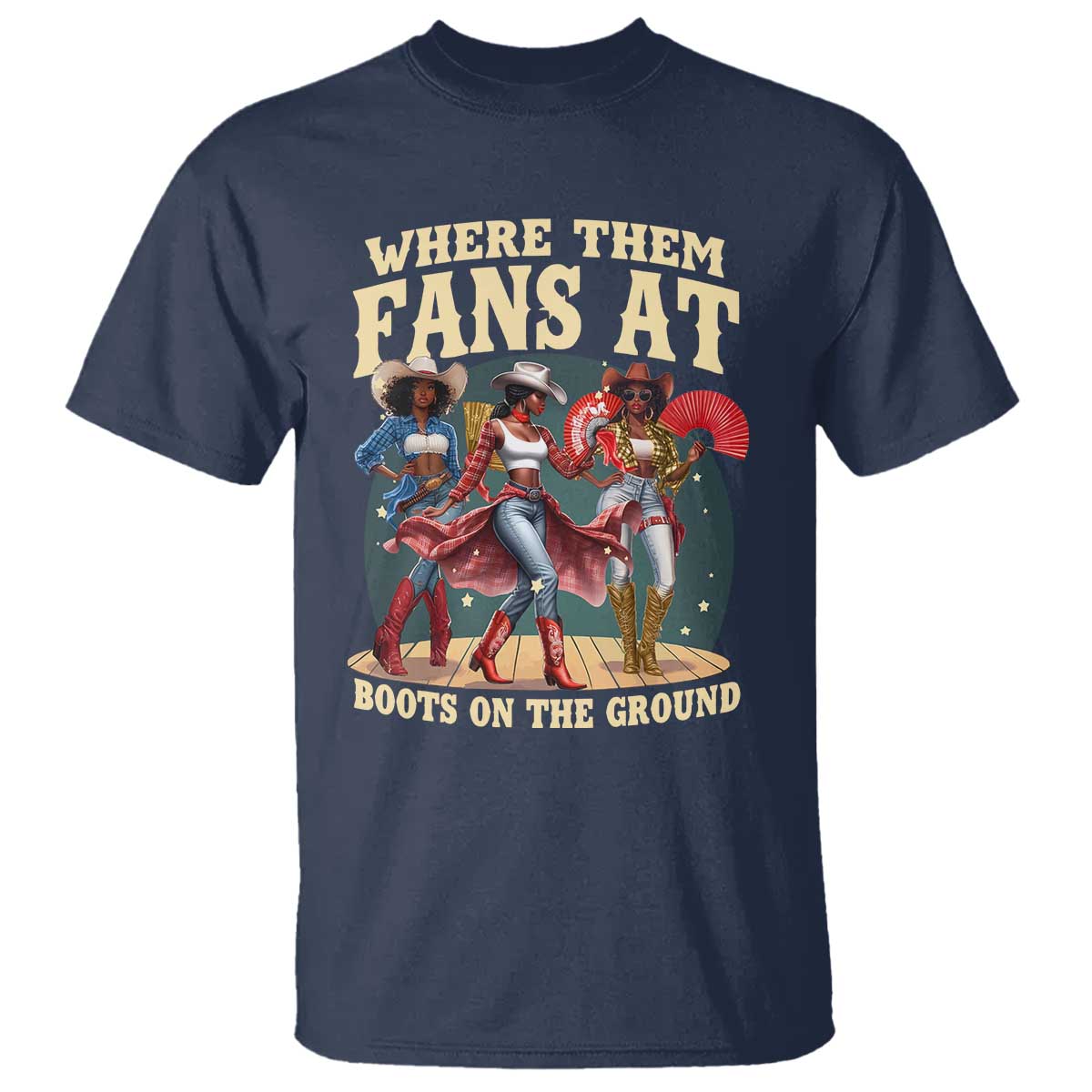 Where Them Fans At Boots On The Ground Black Cowgirl T Shirt