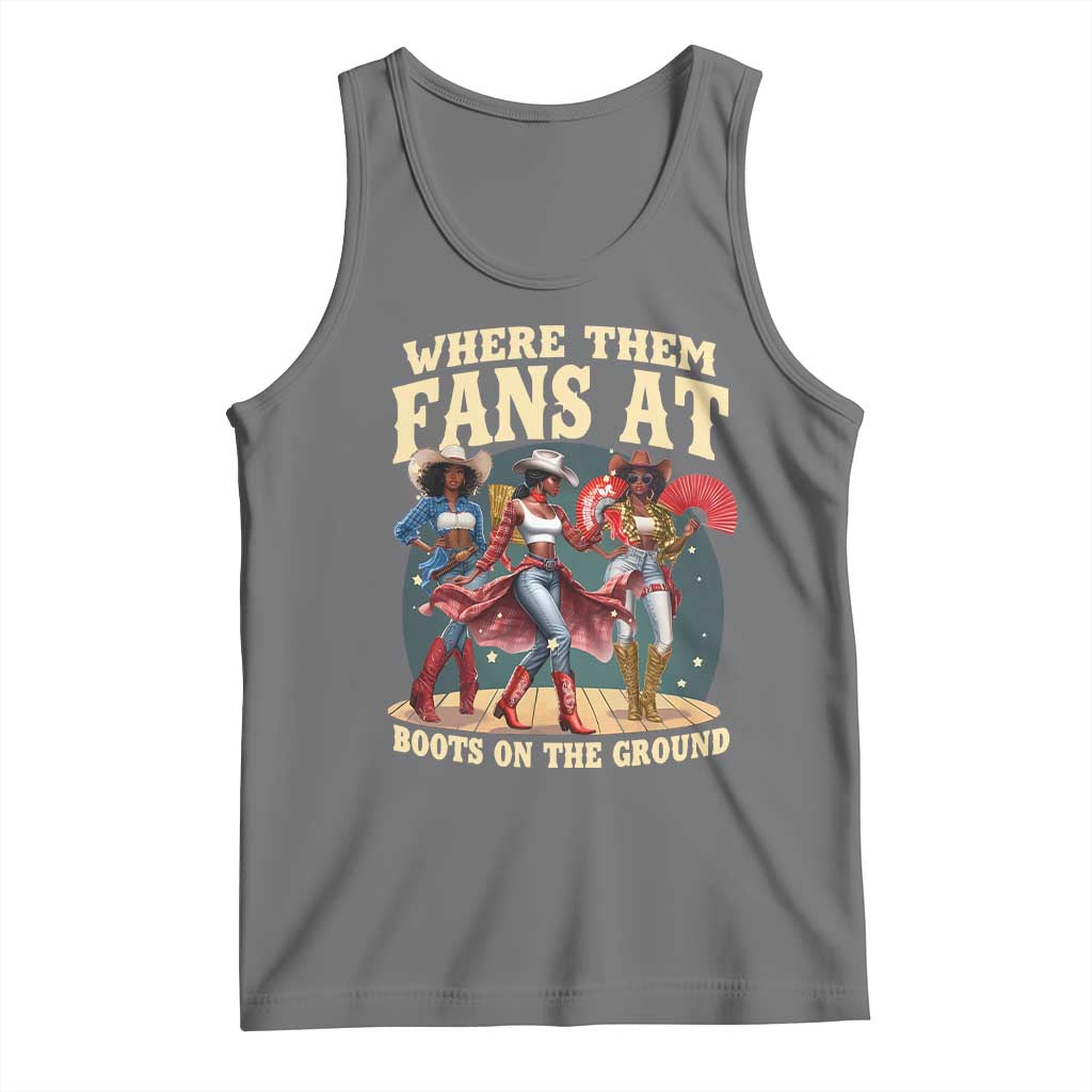 Where Them Fans At Boots On The Ground Black Cowgirl Tank Top