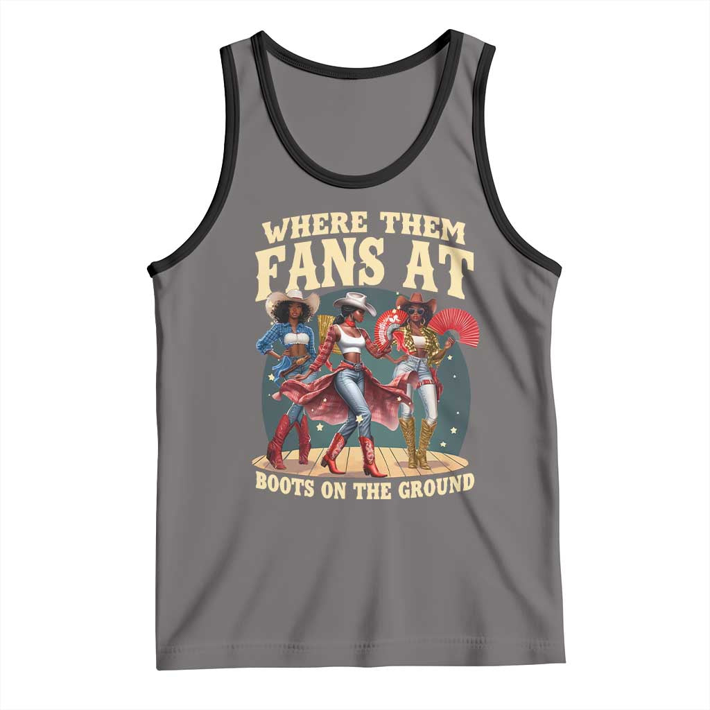 Where Them Fans At Boots On The Ground Black Cowgirl Tank Top