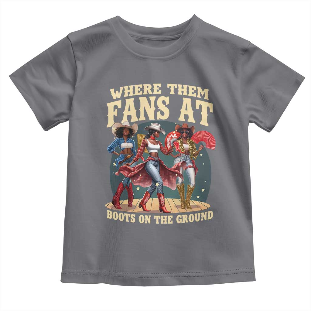 Where Them Fans At Boots On The Ground Black Cowgirl Toddler T Shirt