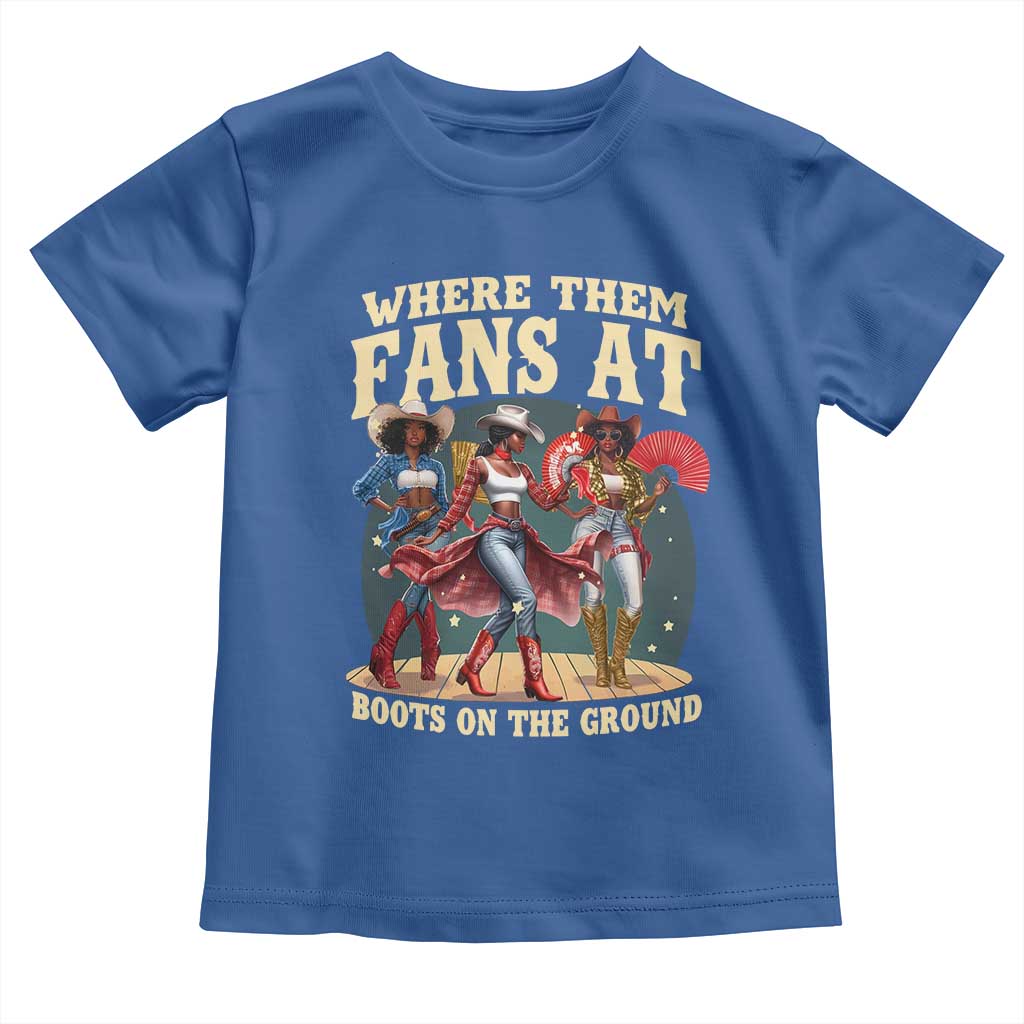 Where Them Fans At Boots On The Ground Black Cowgirl Toddler T Shirt