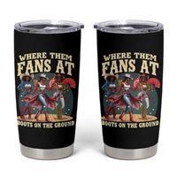 Where Them Fans At Boots On The Ground Black Cowgirl Tumbler Cup