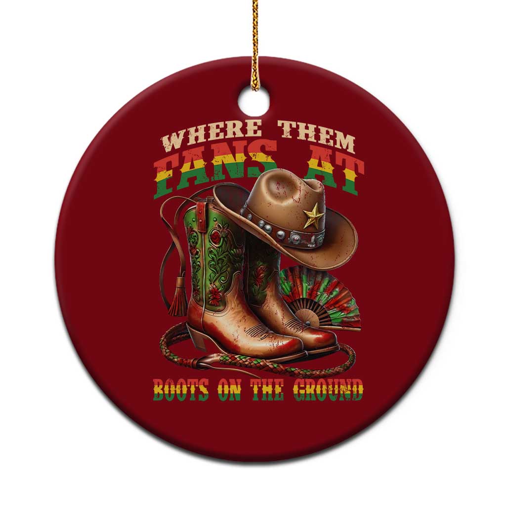 Where Them Fans At Boots On The Ground Ceramic Ornament Black Cowgirl Western Pride