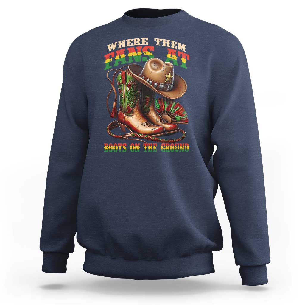 Where Them Fans At Boots On The Ground Sweatshirt Black Cowgirl Western Pride