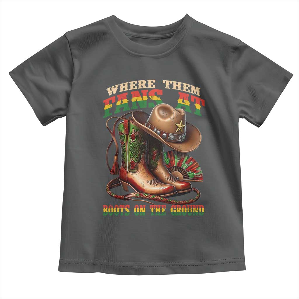 Where Them Fans At Boots On The Ground Toddler T Shirt Black Cowgirl Western Pride