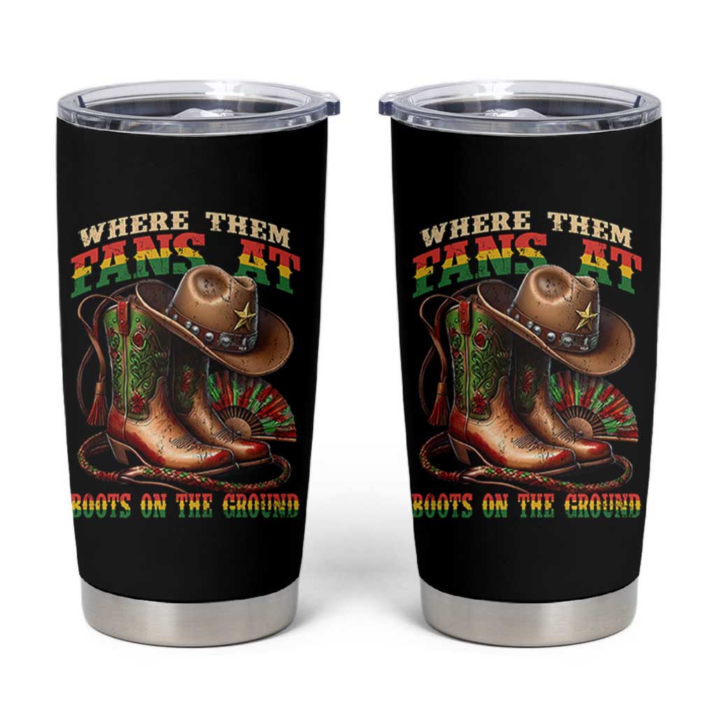 Where Them Fans At Boots On The Ground Tumbler Cup Black Cowgirl Western Pride
