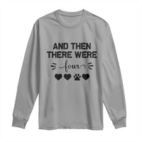 And Then There Were Four Long Sleeve Shirt Pregnancy Baby Announcement With Dog