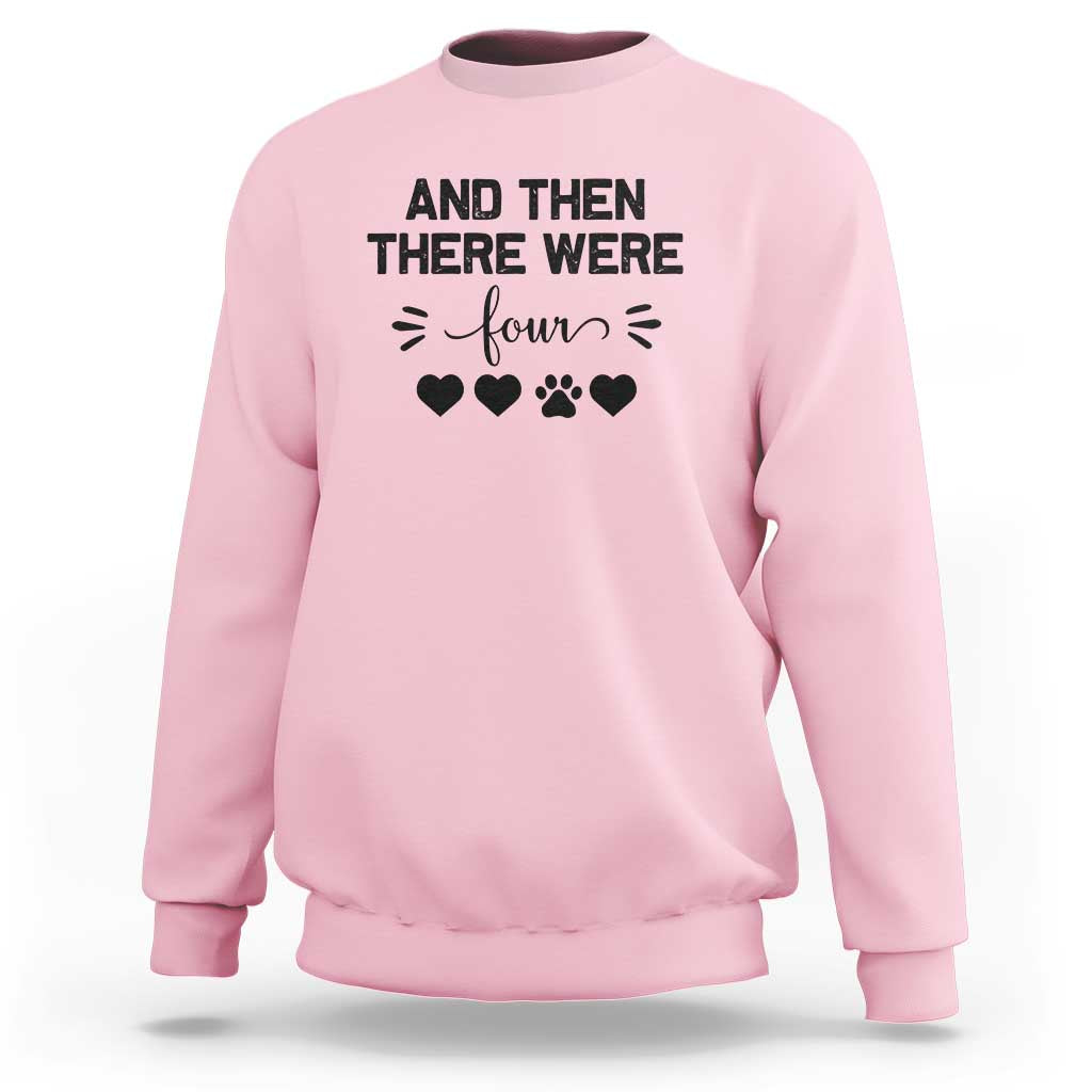 And Then There Were Four Sweatshirt Pregnancy Baby Announcement With Dog