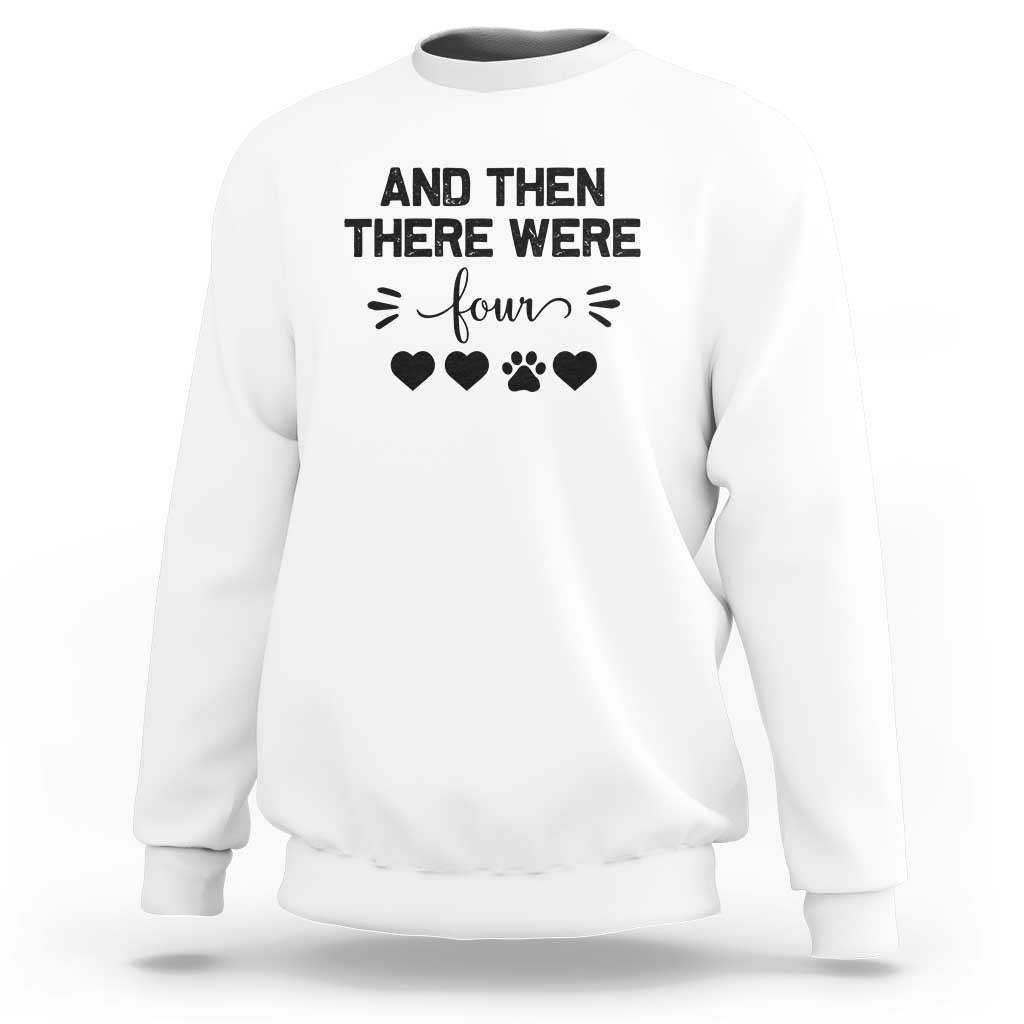 And Then There Were Four Sweatshirt Pregnancy Baby Announcement With Dog