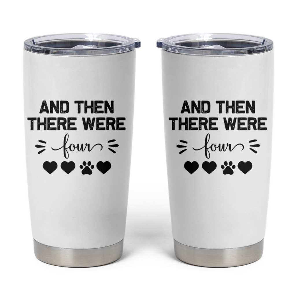 And Then There Were Four Tumbler Cup Pregnancy Baby Announcement With Dog