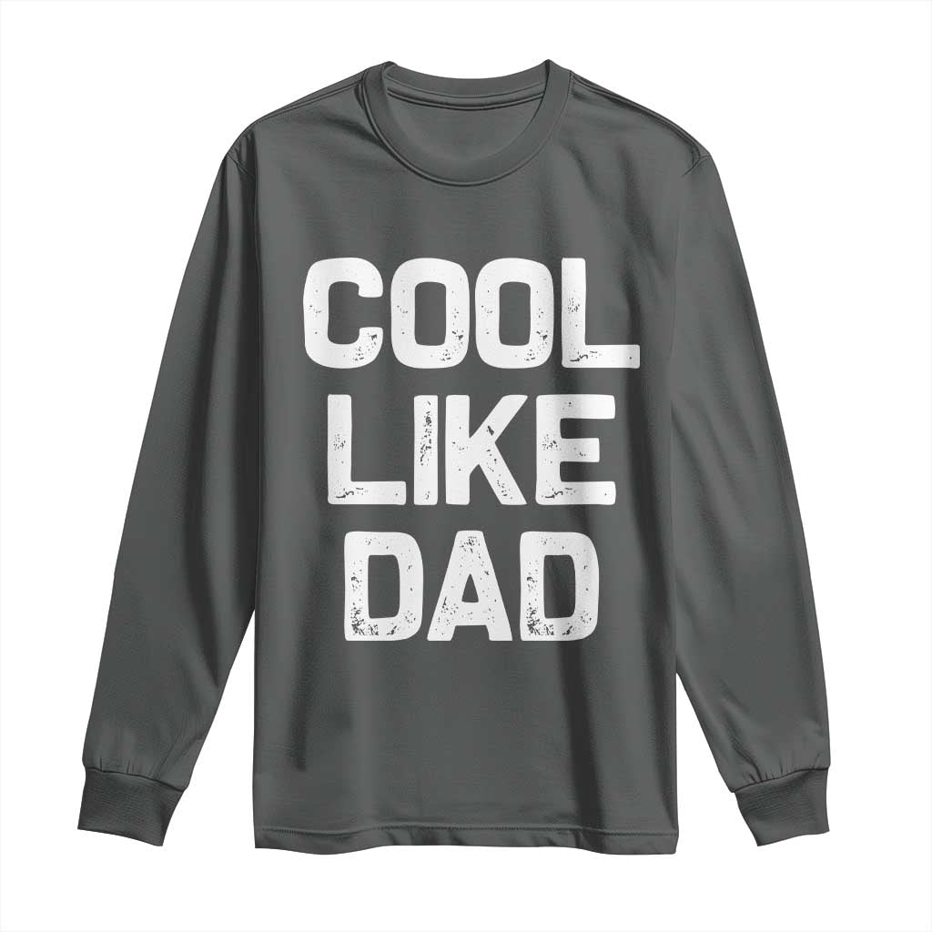 Cool Like Dad Long Sleeve Shirt Funny Newborn Gift  Baby Shower