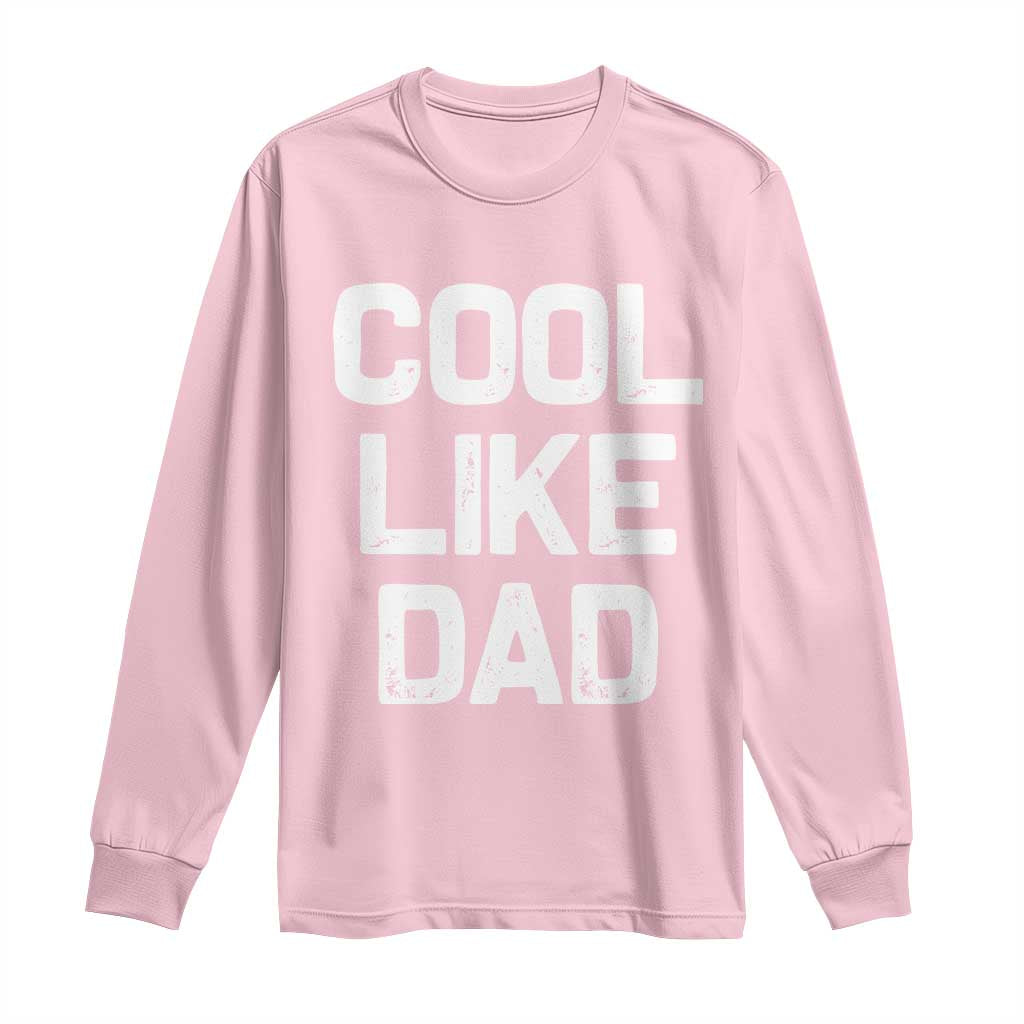 Cool Like Dad Long Sleeve Shirt Funny Newborn Gift  Baby Shower