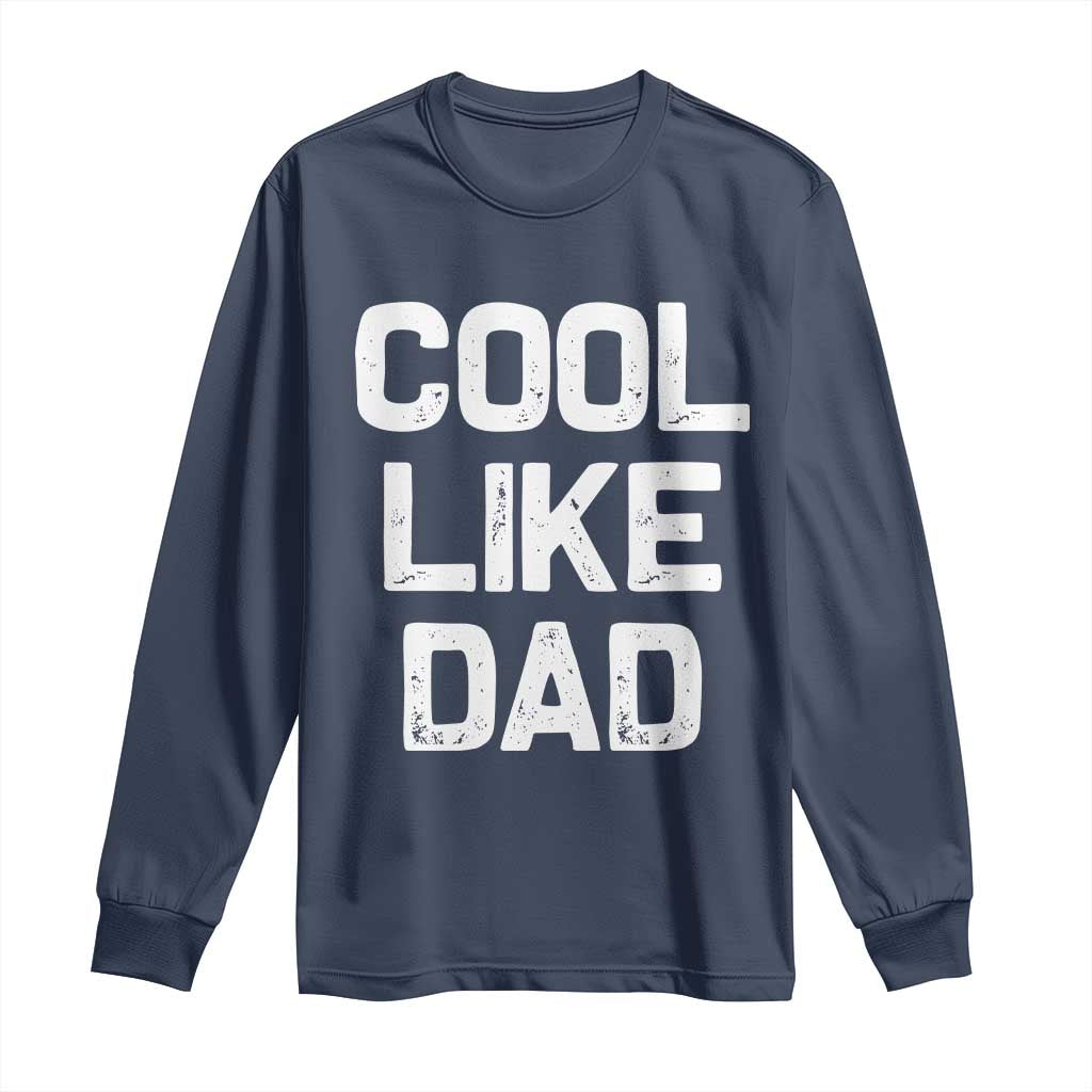 Cool Like Dad Long Sleeve Shirt Funny Newborn Gift  Baby Shower