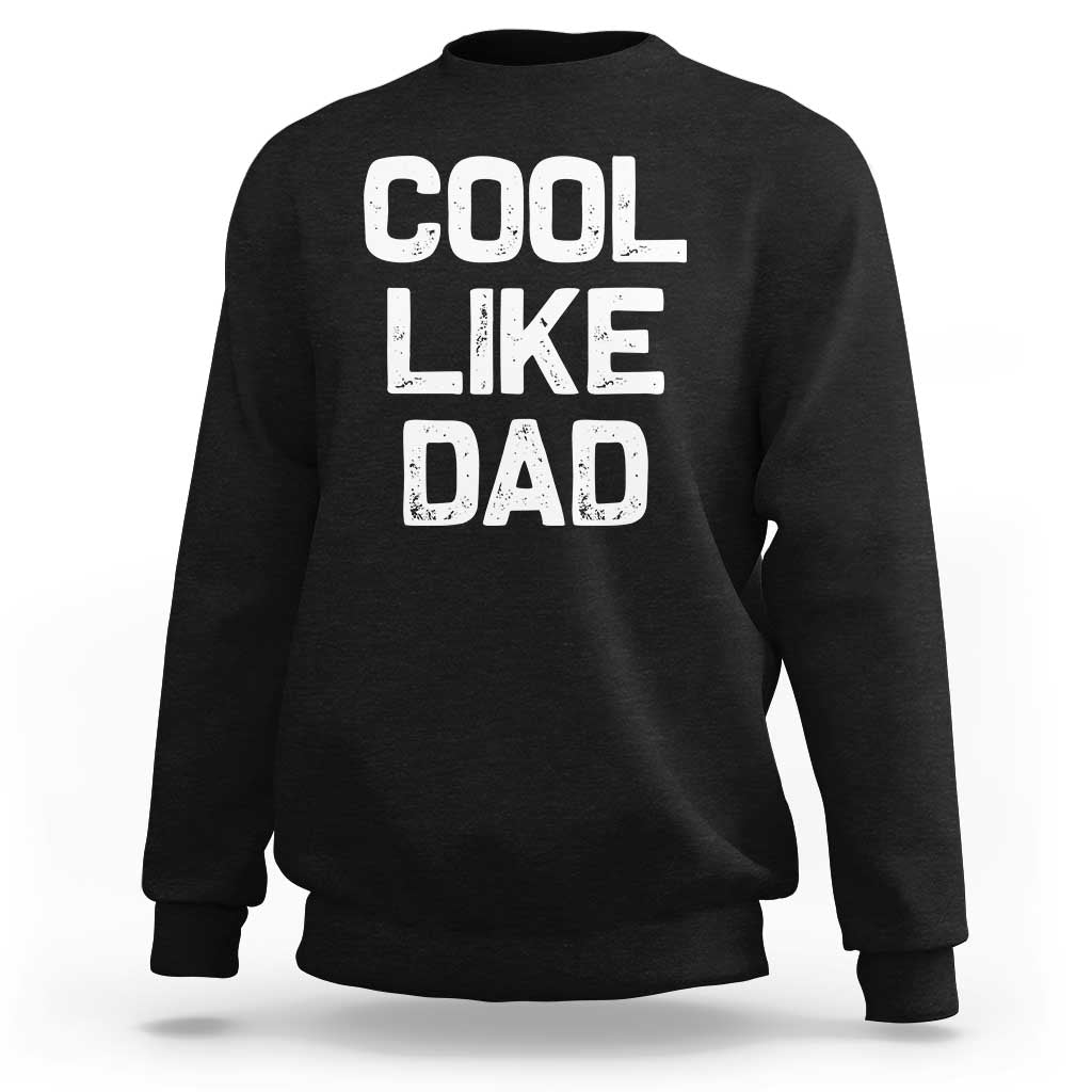Cool Like Dad Sweatshirt Funny Newborn Gift  Baby Shower