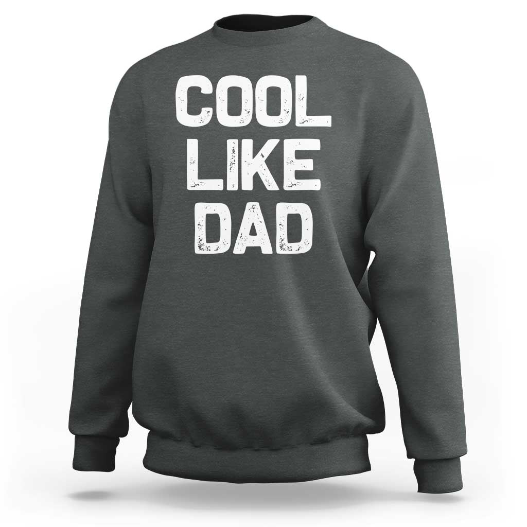 Cool Like Dad Sweatshirt Funny Newborn Gift  Baby Shower