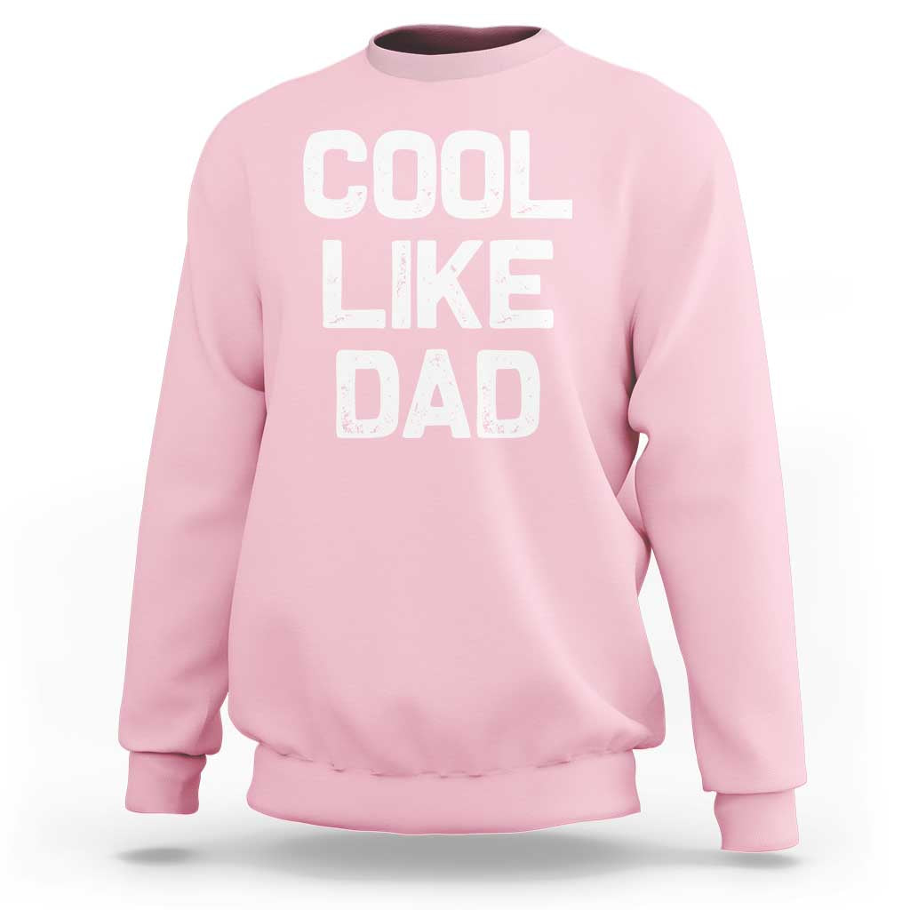 Cool Like Dad Sweatshirt Funny Newborn Gift  Baby Shower