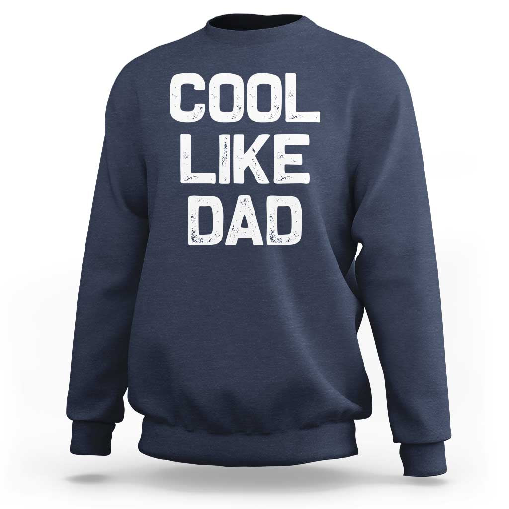 Cool Like Dad Sweatshirt Funny Newborn Gift  Baby Shower