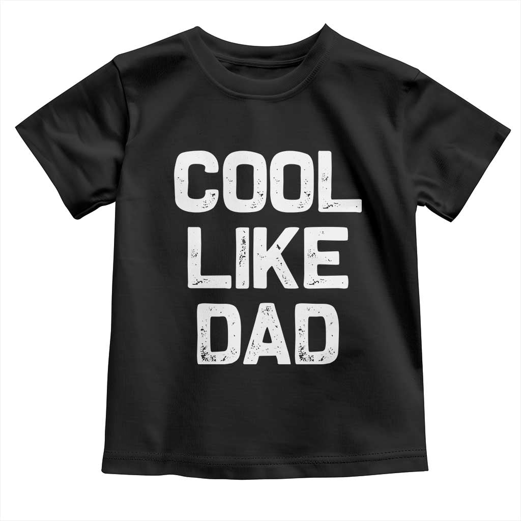 Cool Like Dad Toddler T Shirt Funny Newborn Gift  Baby Shower