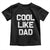 Cool Like Dad Toddler T Shirt Funny Newborn Gift  Baby Shower