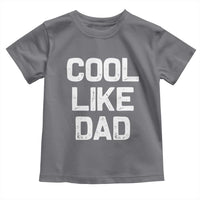 Cool Like Dad Toddler T Shirt Funny Newborn Gift  Baby Shower