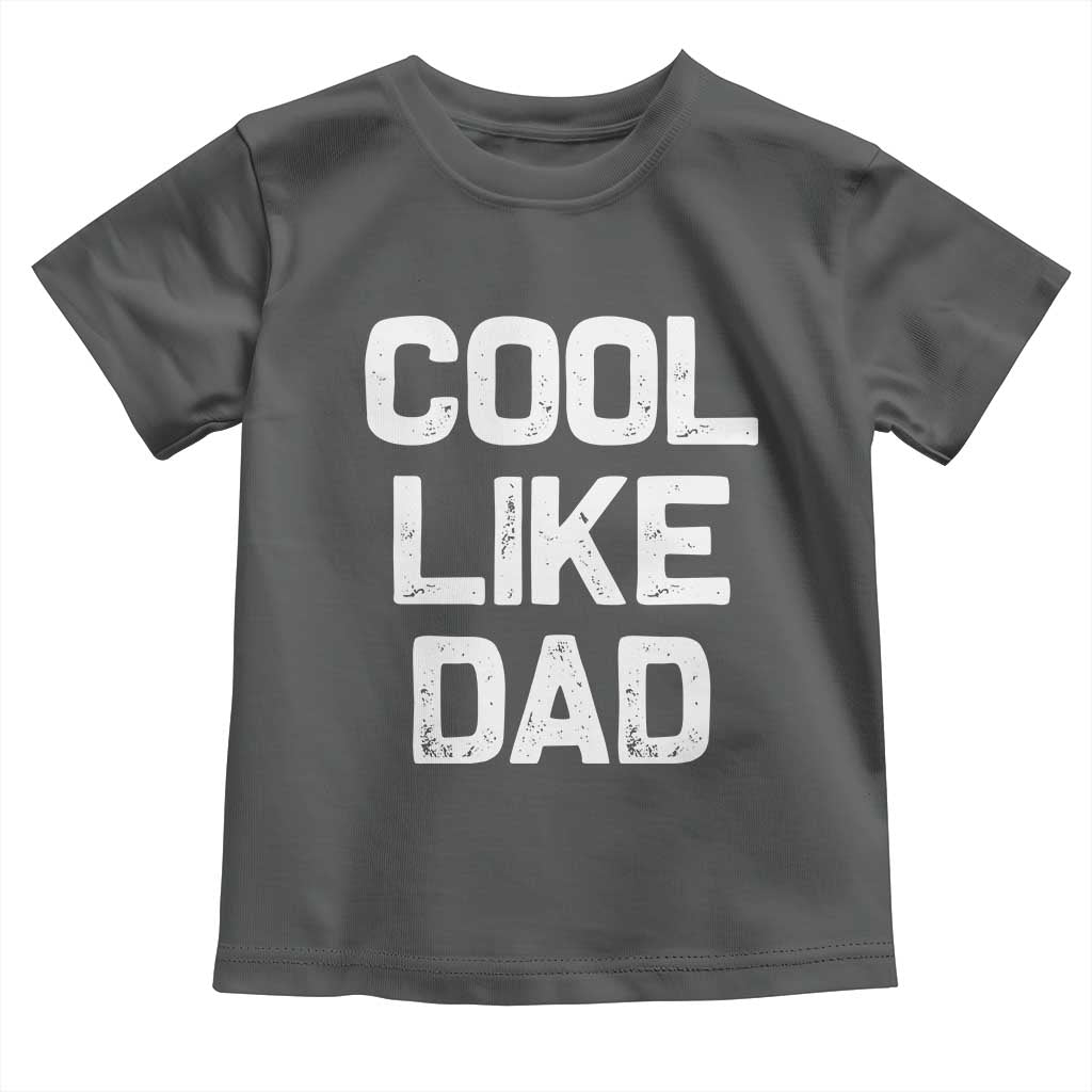 Cool Like Dad Toddler T Shirt Funny Newborn Gift  Baby Shower
