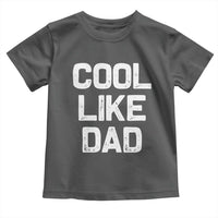 Cool Like Dad Toddler T Shirt Funny Newborn Gift  Baby Shower