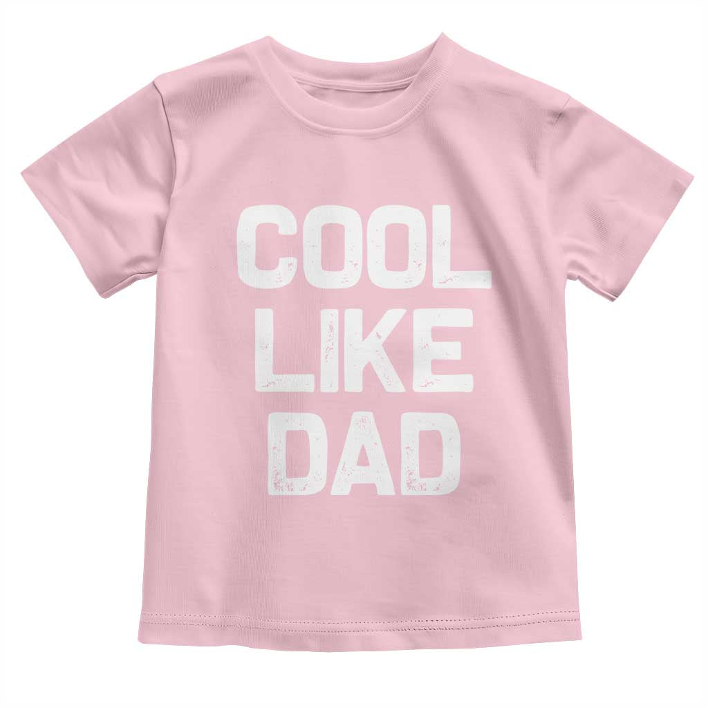 Cool Like Dad Toddler T Shirt Funny Newborn Gift  Baby Shower