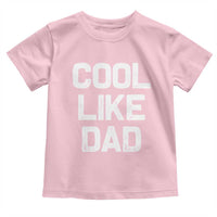 Cool Like Dad Toddler T Shirt Funny Newborn Gift  Baby Shower