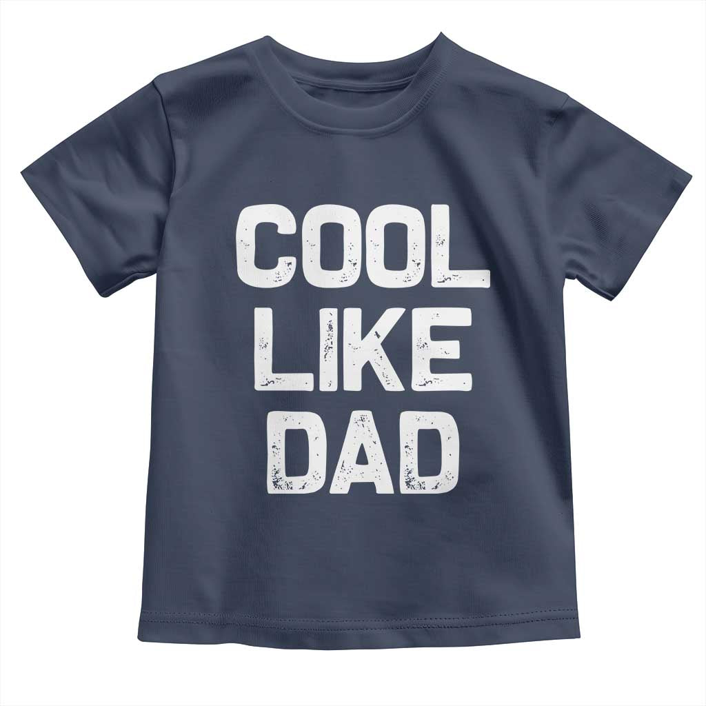 Cool Like Dad Toddler T Shirt Funny Newborn Gift  Baby Shower