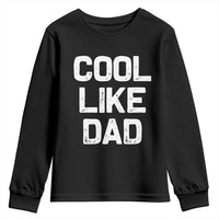 Cool Like Dad Youth Sweatshirt Funny Newborn Gift  Baby Shower