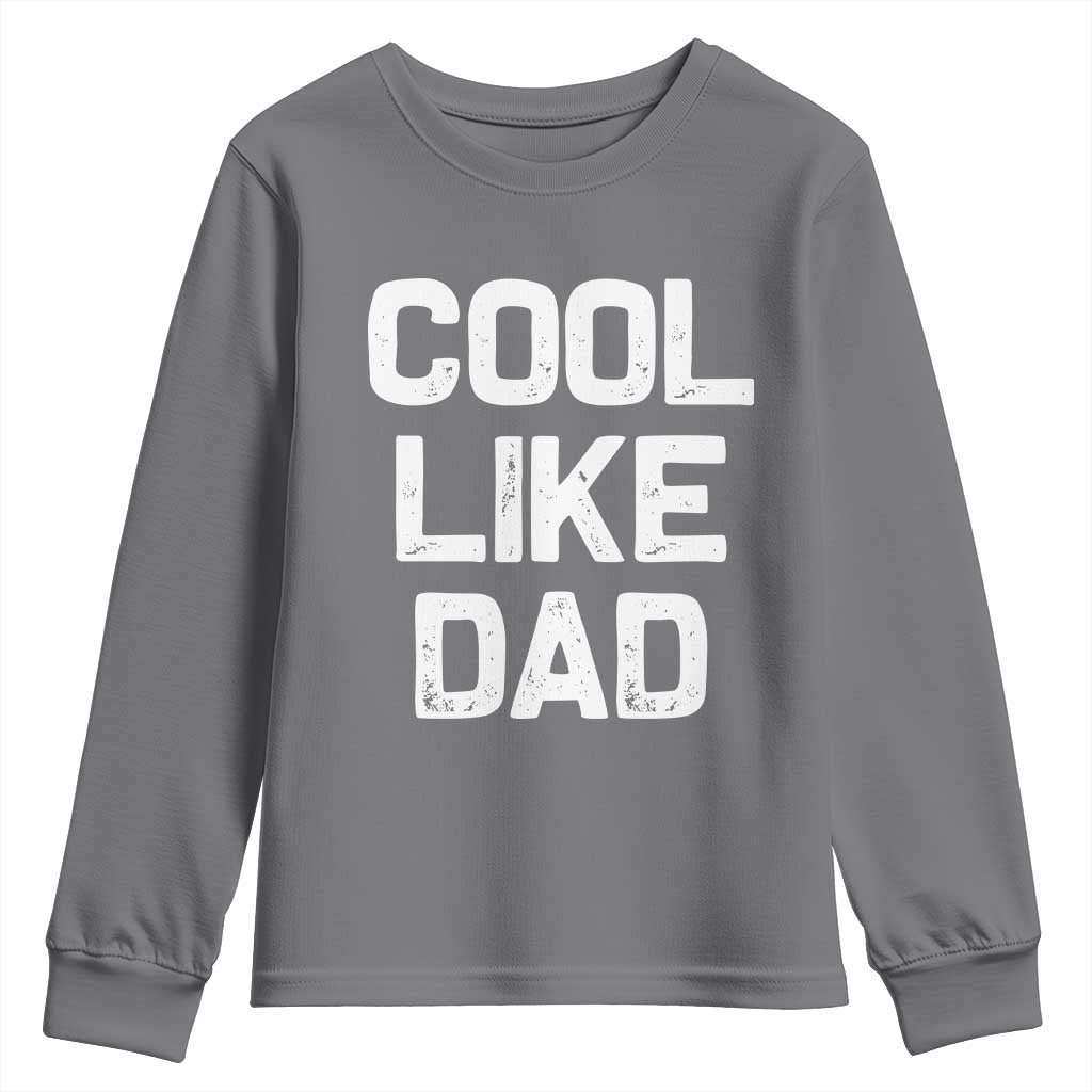 Cool Like Dad Youth Sweatshirt Funny Newborn Gift  Baby Shower
