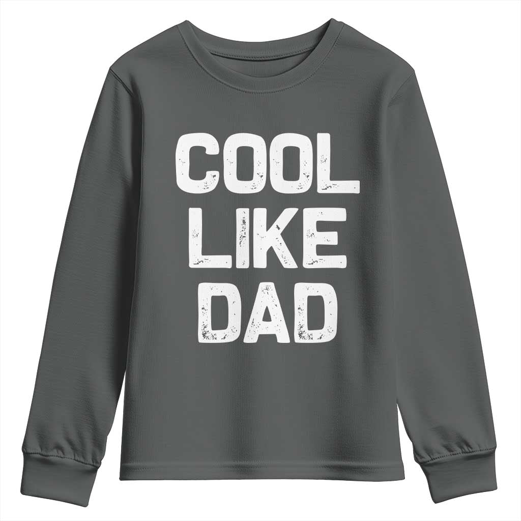 Cool Like Dad Youth Sweatshirt Funny Newborn Gift  Baby Shower