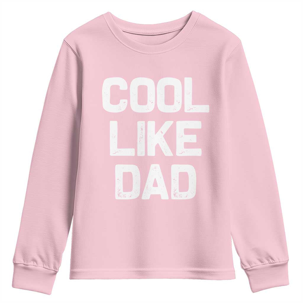 Cool Like Dad Youth Sweatshirt Funny Newborn Gift  Baby Shower