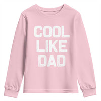 Cool Like Dad Youth Sweatshirt Funny Newborn Gift  Baby Shower