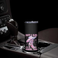 Boots and Bling Its A Cowgirl Thing Skinny Tumbler