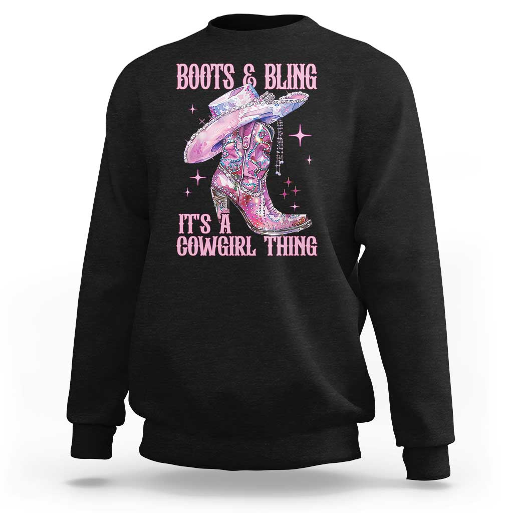 Boots and Bling Its A Cowgirl Thing Sweatshirt